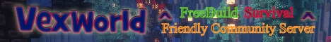 VexCore - Freebuild Survival - Friendly Minecraft Community VexCore - Freebuild Survival - Friendly Minecraft Community