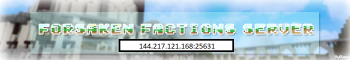 The Forsaken Faction Server (Renewed!) The Forsaken Faction Server (Renewed!)
