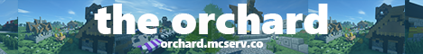 The Orchard - v1.12.2 {COMMUNITY CULTIVATED SURVIVAL} The Orchard - v1.12.2 {COMMUNITY CULTIVATED SURVIVAL}