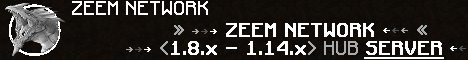 ZEEM NETWORK HUB Server! 1.8.x-1.14.x ZEEM NETWORK HUB Server! 1.8.x-1.14.x