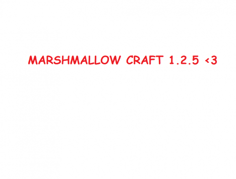 MARSHMALLOW CRAFT 1.2.5 MARSHMALLOW CRAFT 1.2.5