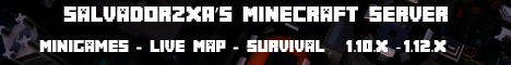 SalvadorZXA'S Minecraft Server | Minigames | Survival | 1.10.X - 1.12.X | SalvadorZXA'S Minecraft Server | Minigames | Survival | 1.10.X - 1.12.X |