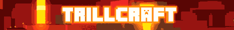 TrillCraft (REFINED!) TrillCraft (REFINED!)
