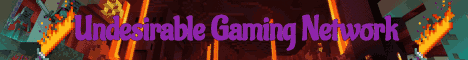 Undesirable Gaming Network Undesirable Gaming Network
