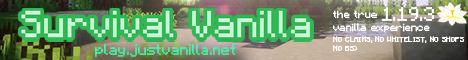 Just Vanilla | Survival Vanilla Minecraft server, No claims, No shops, No whitelists, No BS!