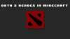 Dota 2 Heroes In Minecraft