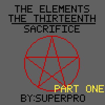 THE ELEMENTS: THE THIRTEENTH SACRIFICE - A MINECRAFT SAGA   (Part 1) Minecraft Blog