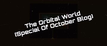 The Orbital World(Special of October Blog) Minecraft Blog