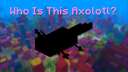 Who Is This Axolotl? Minecraft Data Pack