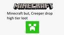 Minecraft But, Creeper drops High Tier loot Minecraft Data Pack