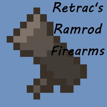 Retrac's Ramrod Firearms Minecraft Mod