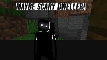 MAYBE SCARY DWELLER! Minecraft Mod