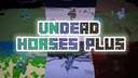 Undead Horses Plus Addon 1.21.94 Minecraft Mod