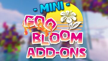 Add-ons for Mini Goo Bloom Minecraft Map & Project