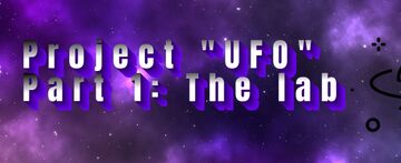 Project "UFO" Part 1: The lab Minecraft Map & Project