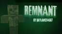 REMNANT [Coming soon] Minecraft Map & Project
