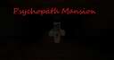 Psychopath Mansion Minecraft Map & Project