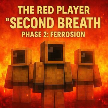 The Red Player - "Second Breath" Phase 2: Ferrosion Minecraft Map & Project