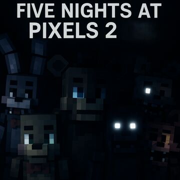 Five Nights at Pixels 2 Minecraft Map & Project