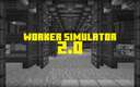 Worker Simulator 2.0 Minecraft Map & Project