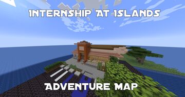 Internship at Islands - Adventure Map Minecraft Map & Project