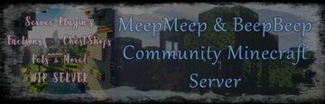 MeepMeep & BeepBeep's Community Minecraft Server Minecraft Server