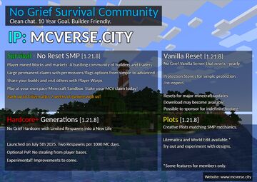 MCVerse No Grief Survival Community. [SMP, Hardcore, Vanilla, Creative] Featuring No Reset SMP: 10+ Year Goal. Permanent Claims. Player Economy and Mined Blocks. 72 Hour Dead Chest. Optional PvP Minecraft Server