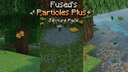 Fused's Particles Plus+ Minecraft Texture Pack