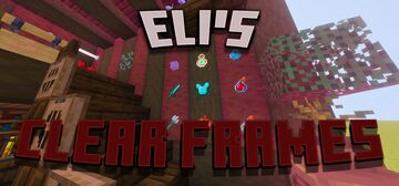 eli's Clear Frames (Toggleable via Pack Settings) Minecraft Texture Pack