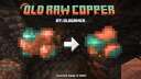 Old Raw Copper ‎🪨 [1.17 to 25w31a] Minecraft Texture Pack
