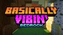 Basically Vibin' Bedrock Minecraft Texture Pack