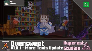 Oversweet | v1.0.1 More Tools Update Minecraft Texture Pack
