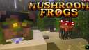 Mushroom frogs Minecraft Texture Pack