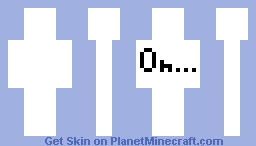 oh... Minecraft Skin