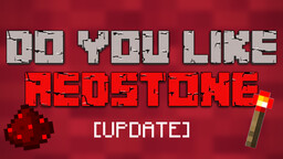 Do You Like Redstone ? [Update] Minecraft Map & Project