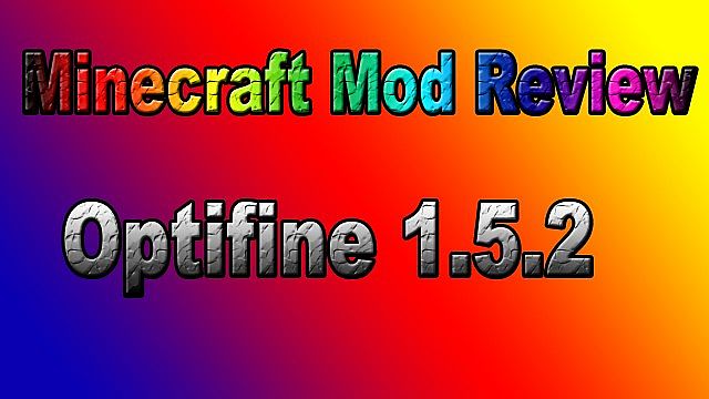 Optifine Mod Review [1.5.2] + [Download Link]