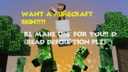 Want a minecraft skin? Ill make one for you! :D (READ DESCRIPTION) Minecraft Blog
