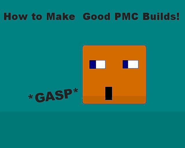 How to make good PMC builds!