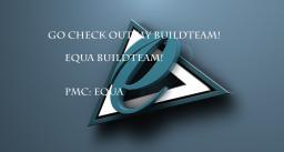 Go Check out My BuildTeam! Equa Build Team! Minecraft Map & Project
