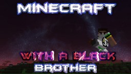 Minecraft With A Black Brother - Beautiful House and Nether Fortress - Episode 4 Minecraft Blog