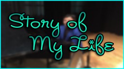 The Story of my Life - All about Me Minecraft Blog